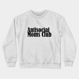 Antisocial Moms Club Crewneck Sweatshirt